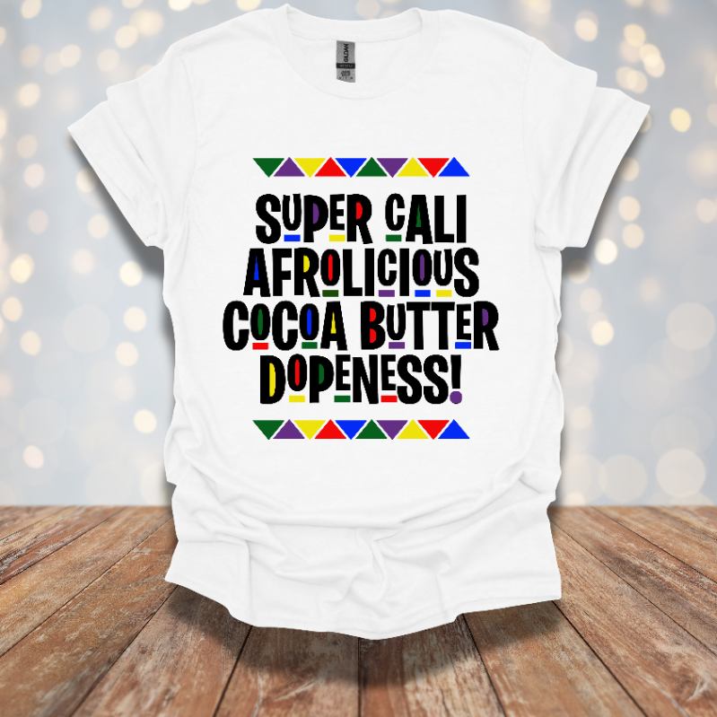 Afrolicious Cocoa Butter Dopeness" T-Shirt